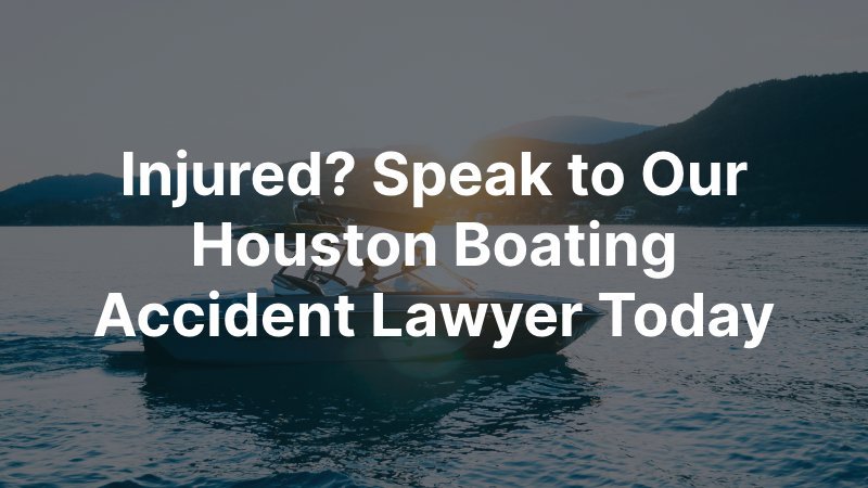 Navigating the Wake of Tragedy: Finding a Boat Accident Law Specialist in Houston