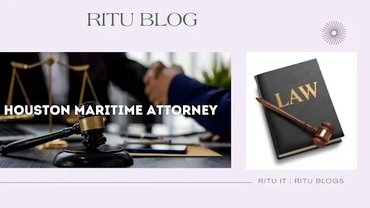 Navigating the Waters of Justice: Finding the Right Houston Maritime Accident Attorney