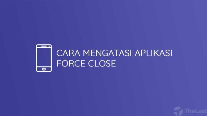 Oprek Android untuk mengatasi lag dan aplikasi force close